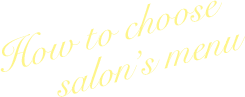 How to choose salon’s menu